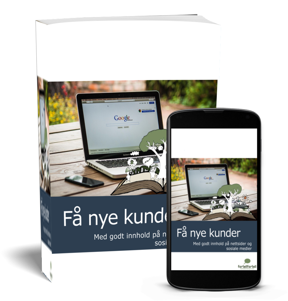 E-bok om å få nye kunder med godt innhold på nettsider og i sosiale medier E-bok om å få nye kunder med godt innhold på nettsider og i sosiale medier
